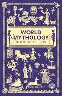 World Mythology in Bite-Sized Chunks (Daniels Mark)(Paperback)