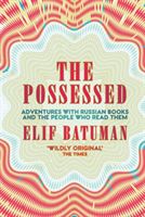 Possessed - Adventures with Russian Books and the People Who Read Them (Batuman Elif)(Paperback)