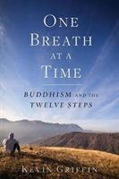 One Breath at a Time - Buddhism and the Twelve Steps (Griffin Kevin)(Paperback)