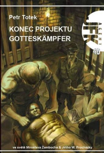 Totek Petr: Agent Jfk 40 - Konec Projektu Gotteskämpfer
