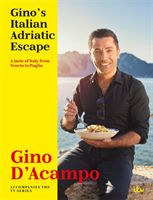 Gino's Italian Adriatic Escape - THE NEW COOKBOOK FROM THE ITV SERIES (D'Acampo Gino)(Pevná vazba)