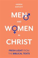 Men and Women in Christ - Fresh Light from the Biblical Texts (Bartlett Andrew)(Pevná vazba)