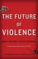 Future of Violence - Robots and Germs, Hackers and Drones - Confronting the New Age of Threat (Wittes Benjamin)(Paperback)