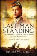 Last Man Standing - Norman Collins: The Memoirs, Letters, and Photographs of a Teenage Officer (Van Emden Richard)(Paperback)