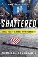 Shattered - Inside Hillary Clinton's Doomed Campaign (Allen Jonathan (University of Brighton UK))(Paperback)