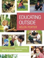 Educating Outside - Curriculum-linked outdoor learning ideas for primary teachers (Porter Helen)(Paperback)