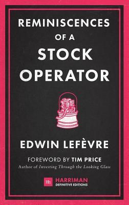 Reminiscences of a Stock Operator - The Classic Novel Based on the Life of Legendary Stock Market Speculator Jesse Livermore (Lefevre Edwin)(Pevná vazba)