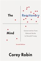 Reactionary Mind - Conservatism from Edmund Burke to Donald Trump (Robin Corey (Professor of Political Science Brooklyn College/CUNY))(Paperback)