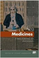 Making Medicines - A Brief History of Pharmacy and Pharmaceuticals(Paperback)