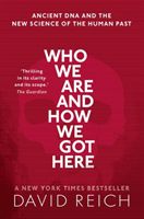 Who We Are and How We Got Here - Ancient DNA and the new science of the human past (Reich David (Professor of Genetics Harvard University))(Paperback / softback)