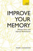 Improve Your Memory: Sharpen Focus and Improve Performance - Teach Yourself (Channon Mark)(Paperback)