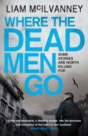Where the Dead Men Go (McIlvanney Liam)(Paperback)