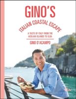 Gino's Italian Coastal Escape - A Taste of Italy from the Aeolian Islands to Elba (D'Acampo Gino)(Pevná vazba)