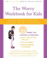 Worry Workbook for Kids - Helping Children to Overcome Anxiety and the Fear of Uncertainty (Khanna PhD Muniya S.)(Paperback)