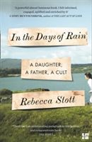 In the Days of Rain - Winner of the 2017 Costa Biography Award (Stott Rebecca)(Paperback)