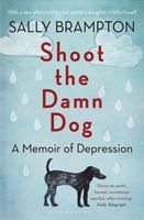 Shoot the Damn Dog - A Memoir of Depression (Brampton Sally)(Paperback)