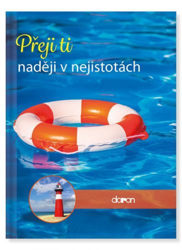 Přeji ti naději v nejistotách
					 - neuveden