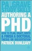 Authoring a PhD - How to Plan, Draft, Write and Finish a Doctoral Thesis or Dissertation (Dunleavy Patrick)(Paperback)