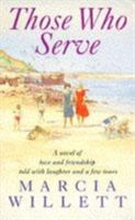 Those Who Serve - A moving story of love, friendship, laughter and tears (Willett Marcia)(Paperback)