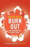 Burn Out - The Endgame for Fossil Fuels (Helm Dieter)(Paperback)