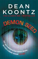 Demon Seed - A novel of horror and complexity that grips the imagination (Koontz Dean)(Paperback)