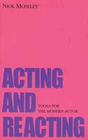Acting and Reacting - Tools for the Modern Actor (Moseley Nick)(Paperback)
