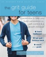 Grit Guide for Teens - A Workbook to Help You Build Perseverance, Self-Control, and a Growth Mindset (Baruch-Feldman Caren PhD)(Paperback)