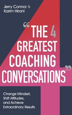 Four Greatest Coaching Conversations - Change mindsets, shift attitudes, and achieve extraordinary results (Conner Jerry)(Paperback / softback)