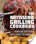 Rotisserie Grilling Cookbook - Surefire Recipes and Foolproof Techniques (Riches Derrick)(Paperback)