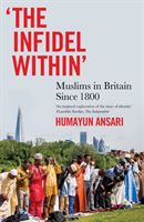 Infidel Within - Muslims in Britain Since 1800 (Ansari Humayun)(Paperback / softback)