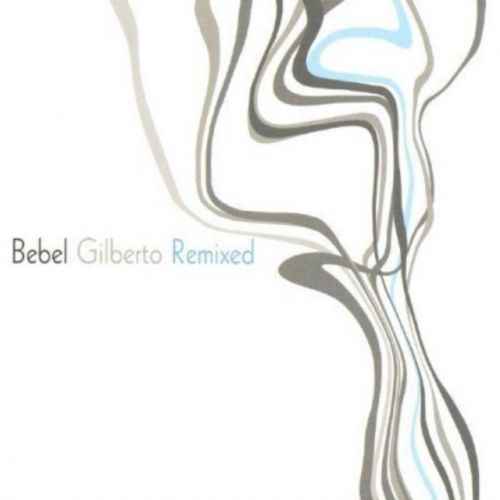 Bebel Gilberto Remixed (Bebel Gilberto) (CD / Album)