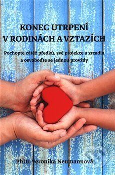 Konec utrpení v rodinách a vztazích - Veronika Neumannová