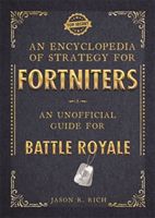 Encyclopedia of Strategy for Fortniters: An Unofficial Guide for Battle Royale (Rich Jason R)(Paperback / softback)