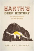 Earth's Deep History - How it Was Discovered and Why it Matters (Rudwick Martin J. S.)(Paperback)