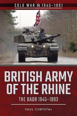 British Army of the Rhine - The BAOR, 1945-1993 (Chrystal Paul)(Paperback / softback)