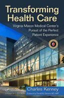 Transforming Healthcare - Virginia Mason Medical Center's Pursuit of the Perfect Patient Experience (Kenney Charles)(Pevná vazba)