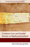 Common Law and Feudal Society in Medieval Scotland (MacQueen Hector)(Paperback)