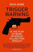 Trigger Warning - Is the Fear of Being Offensive Killing Free Speech? (Hume Mick)(Paperback)