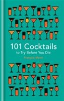 101 Cocktails to Try Before You Die (Monti Francois)(Pevná vazba)