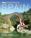 Wild Swimming Spain - Discover the Most Beautiful Rivers, Lakes and Waterfalls of Spain (Weller John)(Paperback)