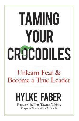Taming Your Crocodiles: Better Leadership Through Personal Growth - Unlearn Fear & Become a True Leader (Faber Hylke)(Pevná vazba)