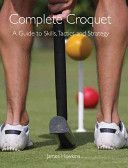 Complete Croquet - A Guide to Skills, Tactics and Strategy (Hawkins James)(Paperback)