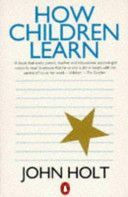 How Children Learn - Holt John