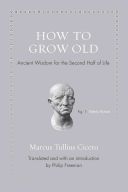 How to Grow Old - Ancient Wisdom for the Second Half of Life (Cicero Marcus Tullius)(Pevná vazba)