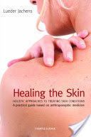 Healing the Skin - Holistic Approaches to Treating Skin Conditions - A Practical Guide Based on Anthroposophic Medicine (Jachens Lueder)(Paperback)