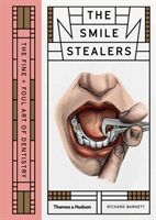 Smile Stealers - The Fine and Foul Art of Dentistry (Barnett Richard)(Pevná vazba)