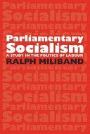 Parliamentary Socialism - A Study in the Politics of Labour (Miliband Ralph)(Paperback)