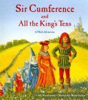 Sir Cumference and All the King's Tens - A Math Adventure (Neuschwander Cindy)(Paperback)