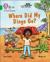 Where Did My Dingo Go? - Band 5/Green (Clarke Jane)(Paperback)