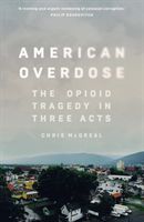 American Overdose - The Opioid Tragedy in Three Acts (McGreal Chris)(Paperback / softback)